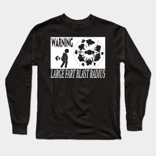 WARNING LARGE FART BLAST RADIUS Long Sleeve T-Shirt